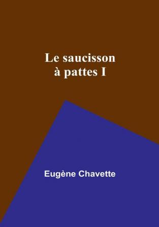 Le saucisson à pattes I