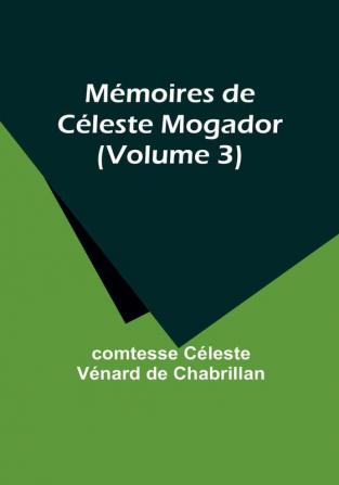 Mémoires de Céleste Mogador|Volume 3