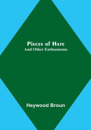 Pieces of Hate; And Other Enthusiasms