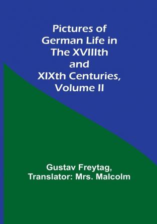 Pictures of German Life in the XVIIIth and XIXth Centuries| Volume II.