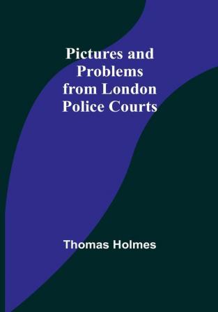 Pictures and Problems from London Police Courts