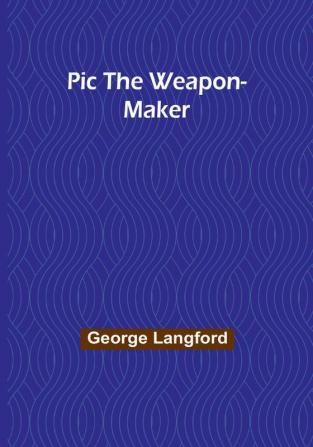 Pic the Weapon-Maker