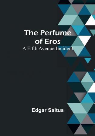 The Perfume of Eros: A Fifth Avenue Incident