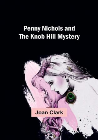 Penny Nichols and the Knob Hill Mystery