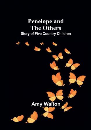 Penelope and the Others: Story of Five Country Children