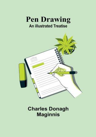 Pen Drawing: An Illustrated Treatise