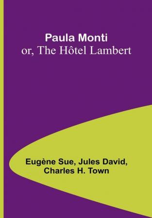 Paula Monti; or The Hôtel Lambert