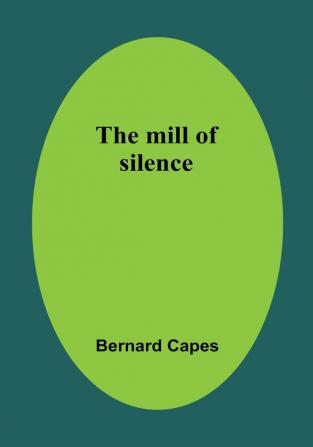 The mill of silence