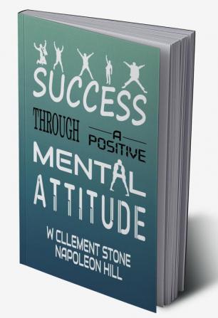 Success Through A Positive Mental Attitude