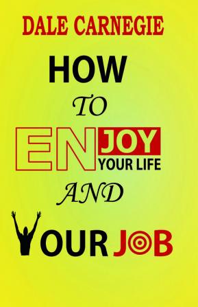 How to Enjoy your life and your job