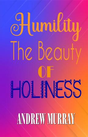 Humility: The Beauty of Holiness