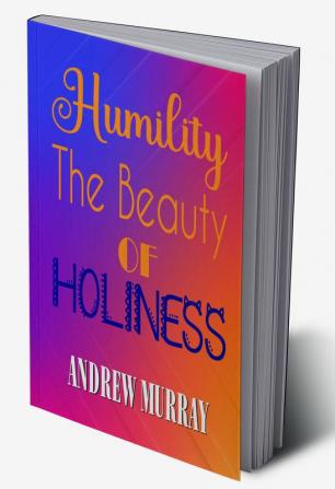 Humility: The Beauty of Holiness