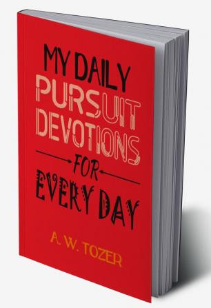 My Daily Pursuit -DEVOTIONS FOR EVERY DAY