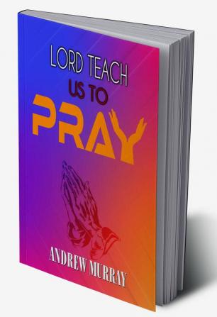 Lord Teach Us To Pray