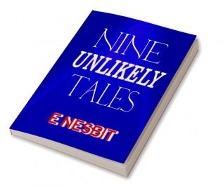 Nine Unlikely Tales