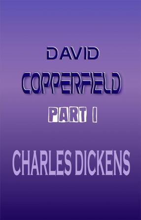 David Copperfield Part I