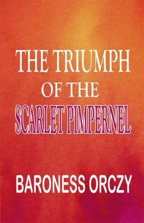 The Triumph of the Scarlet Pimpernel