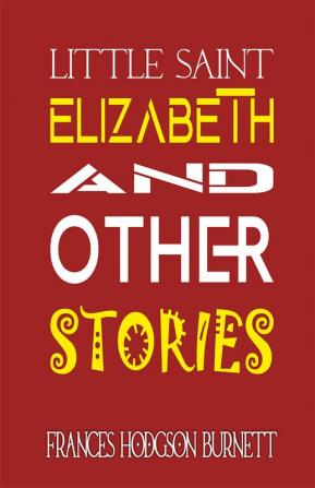 Little Saint Elizabeth and Other Stories