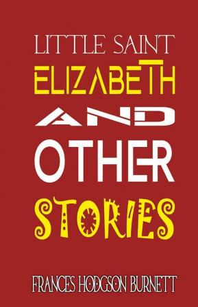 Little Saint Elizabeth and Other Stories