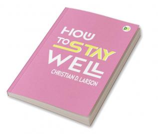 How to Stay Well