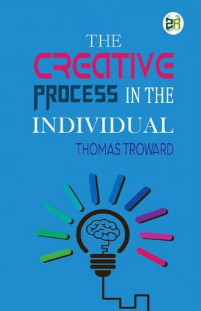 The Creative Process in the Individual