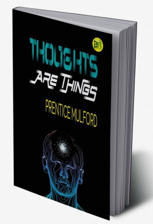 Thoughts Are Things