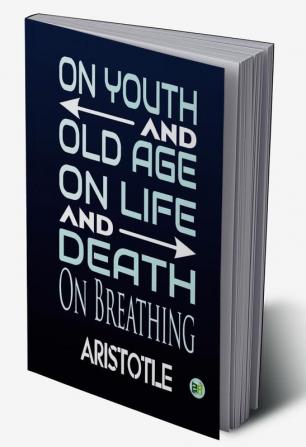 On Youth And Old Age On Life And Death On Breathing