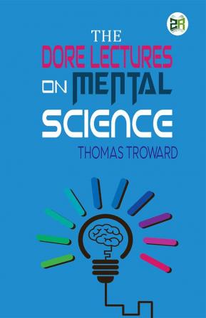 The Dore Lectures on Mental Science