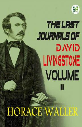 The Last Journals of David Livingstone Volume II