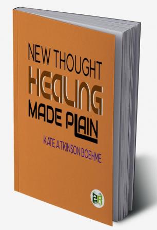 New Thought Healing Made Plain