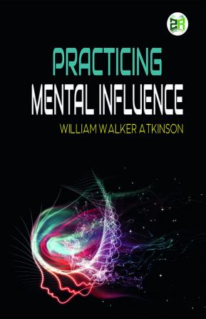 Practicing Mental Influence