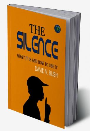 The Silence: What It Is and How To Use It