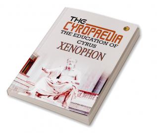 The Cyropaedia The Education of Cyrus