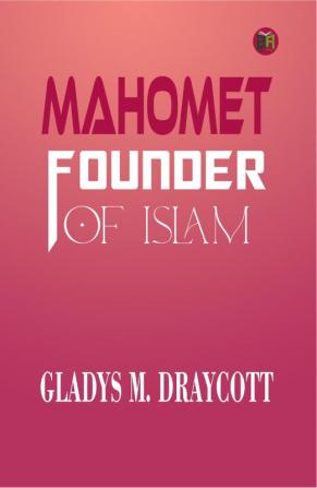 Mahomet Founder of Islam