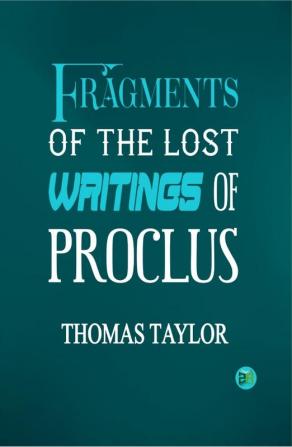 Fragments of the Lost Writings of Proclus