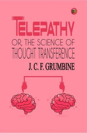 Telepathy Or The Science of Thought Transference