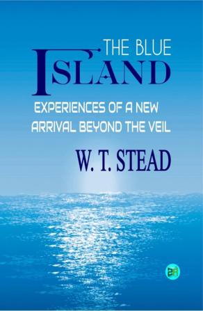 The Blue Island: Experiences of a New Arrival Beyond the Veil