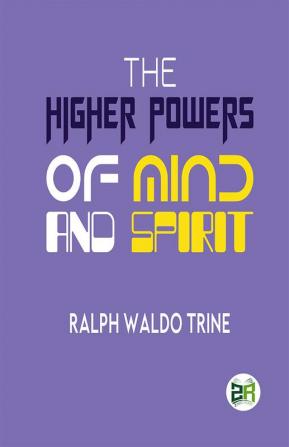 The Higher Powers of Mind and Spirit