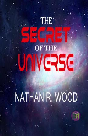 The Secret of the Universe