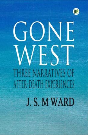 Gone West: Three Narratives of After-Death Experiences