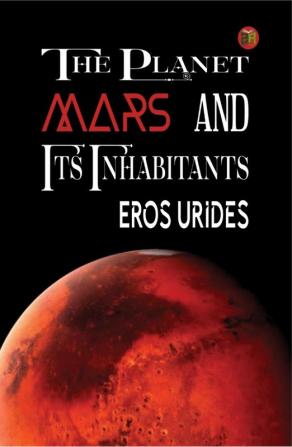 The Planet Mars and Its Inhabitants