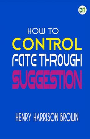 How to Control Fate Through Suggestion