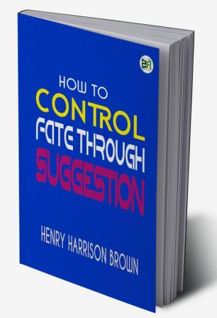 How to Control Fate Through Suggestion