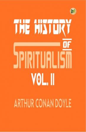 The History of Spiritualism Vol. II