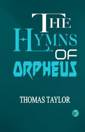 The Hymns of Orpheus