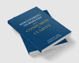 Discovering Ourselves: From Confusion to Clarity