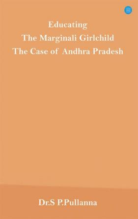 Educating The Marginalized Girl Child The Case of Andhra Pradesh