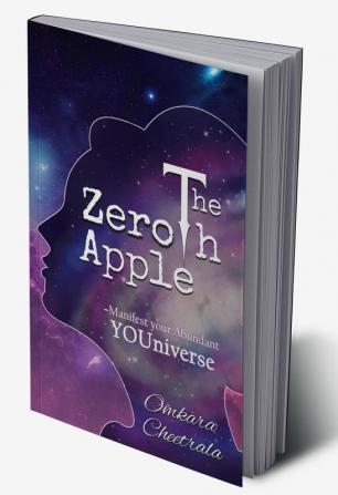 The Zeroth Apple Manifest your Abundant YOUniverse