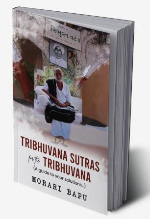 Tribhuvana Sutras for the Tribhuvana - A Guide to Your Solutions