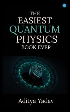 The Easiest Quantum Physics Book Ever